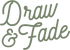 Draw & Fade